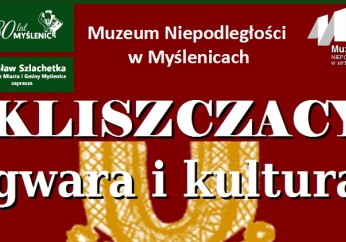 Kliszczacy, gwara i kultura - czyli tematycznie w Muzeum Niepodległości